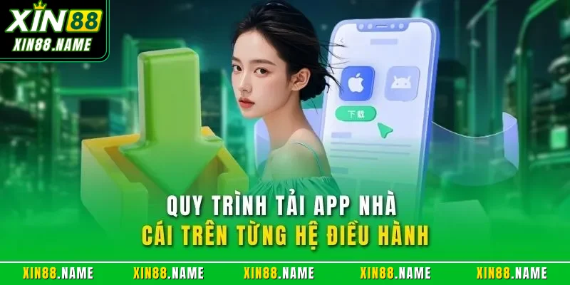 Quy trình tải app nhà cái trên từng hệ điều hành